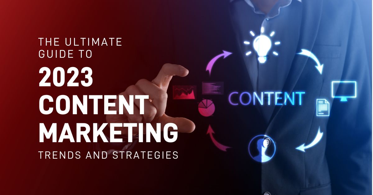 Top 5 Content Marketing Strategies + Trends For 2023